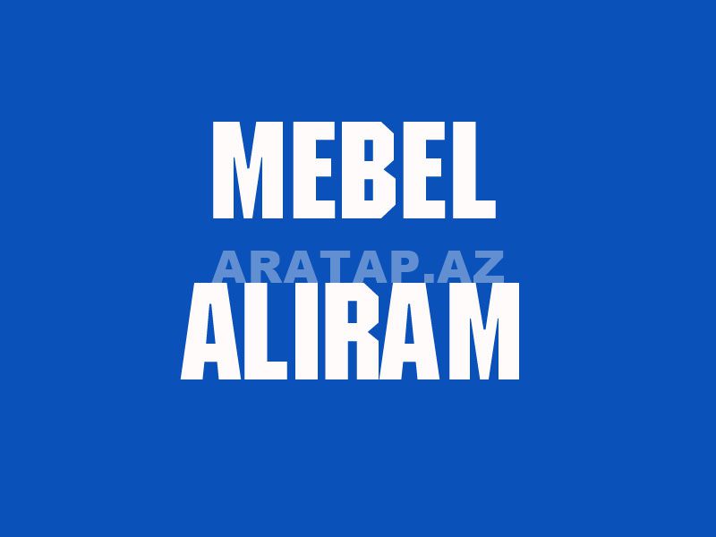 İşlənmiş mebellər alıram