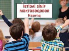 Mektebe qeder ve ibtidai sinif hazirliqlari